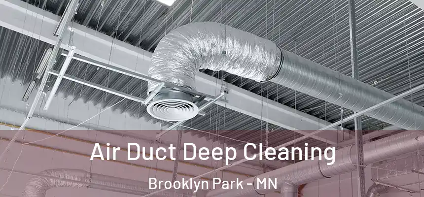 Air Duct Deep Cleaning Brooklyn Park - MN
