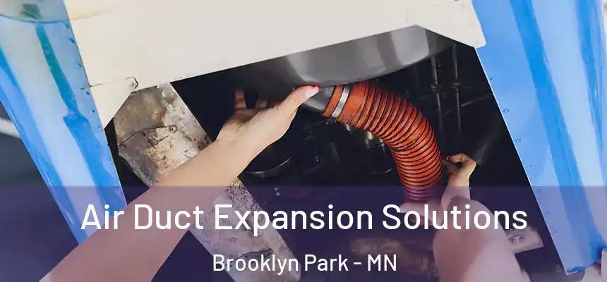  Air Duct Expansion Solutions Brooklyn Park - MN