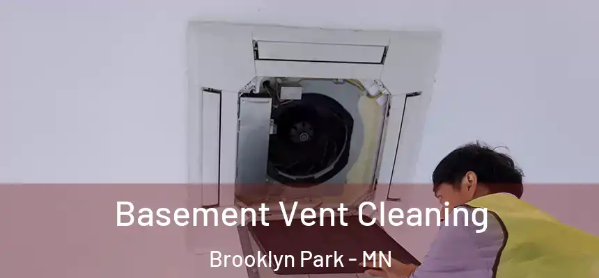  Basement Vent Cleaning Brooklyn Park - MN