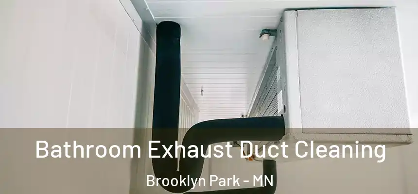 Bathroom Exhaust Duct Cleaning Brooklyn Park - MN