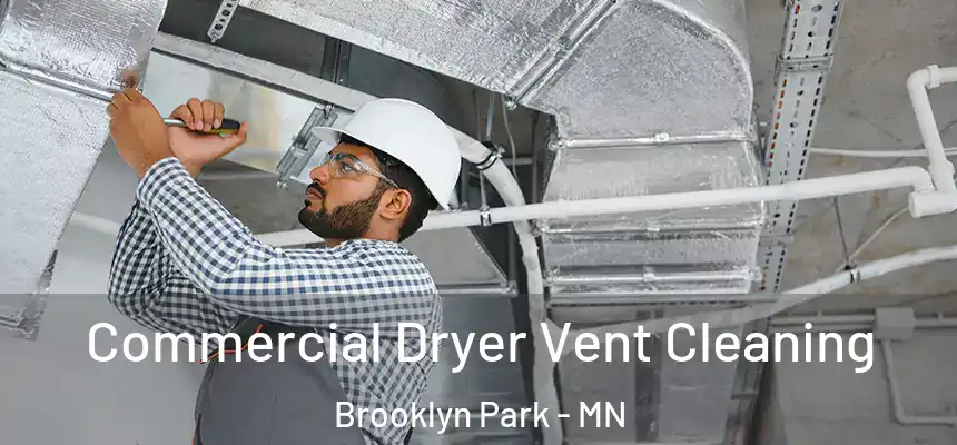 Commercial Dryer Vent Cleaning Brooklyn Park - MN