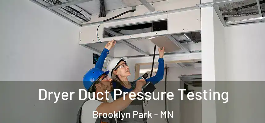 Dryer Duct Pressure Testing Brooklyn Park - MN