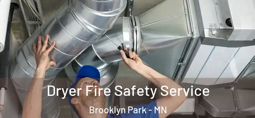 Dryer Fire Safety Service Brooklyn Park - MN