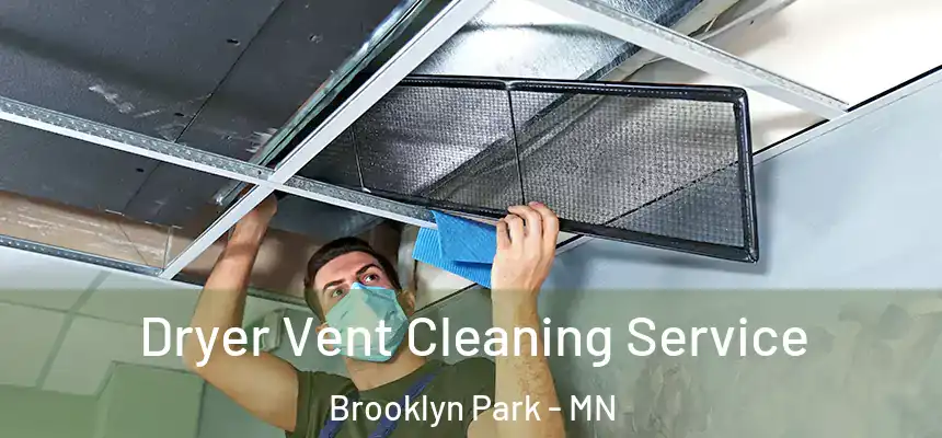  Dryer Vent Cleaning Service Brooklyn Park - MN