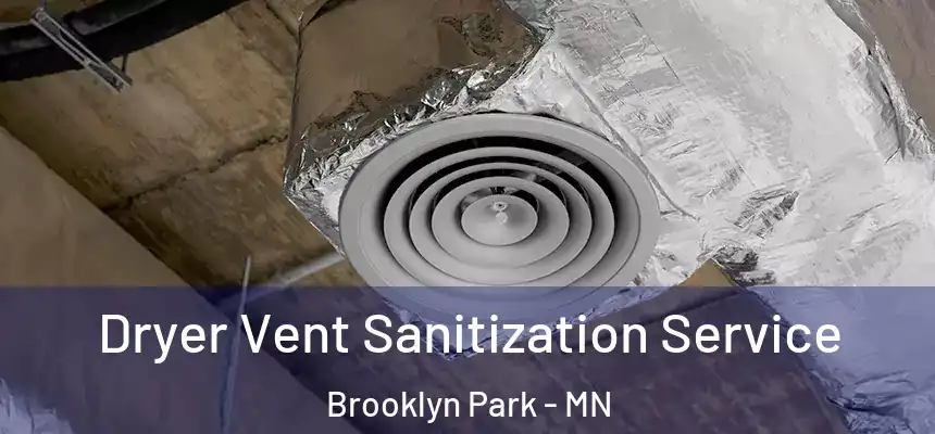 Dryer Vent Sanitization Service Brooklyn Park - MN