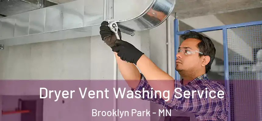  Dryer Vent Washing Service Brooklyn Park - MN