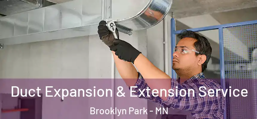  Duct Expansion & Extension Service Brooklyn Park - MN