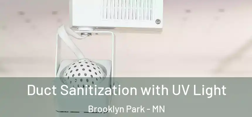 Duct Sanitization with UV Light Brooklyn Park - MN