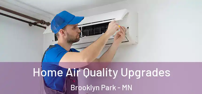  Home Air Quality Upgrades Brooklyn Park - MN