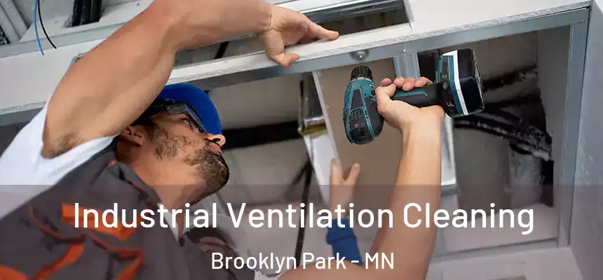 Industrial Ventilation Cleaning Brooklyn Park - MN