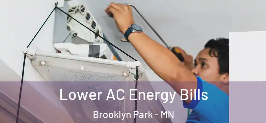  Lower AC Energy Bills Brooklyn Park - MN