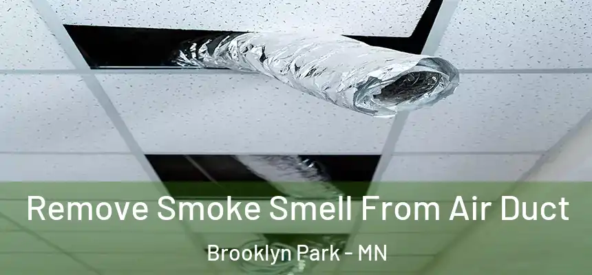  Remove Smoke Smell From Air Duct Brooklyn Park - MN